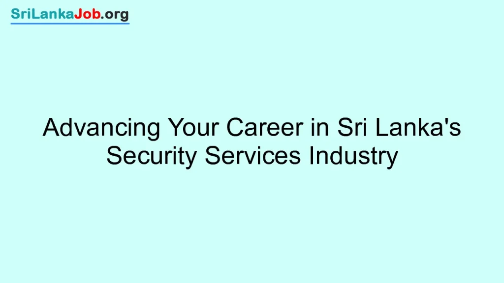 Advancing Your Career in Sri Lanka's Security Services Industry