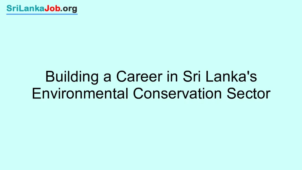 Building a Career in Sri Lanka's Environmental Conservation Sector