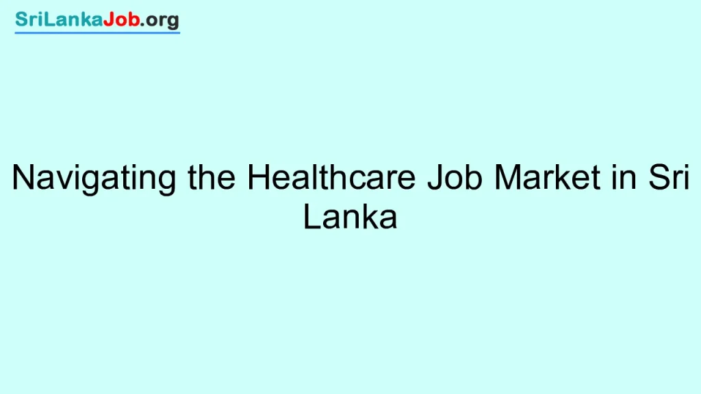 Navigating the Healthcare Job Market in Sri Lanka