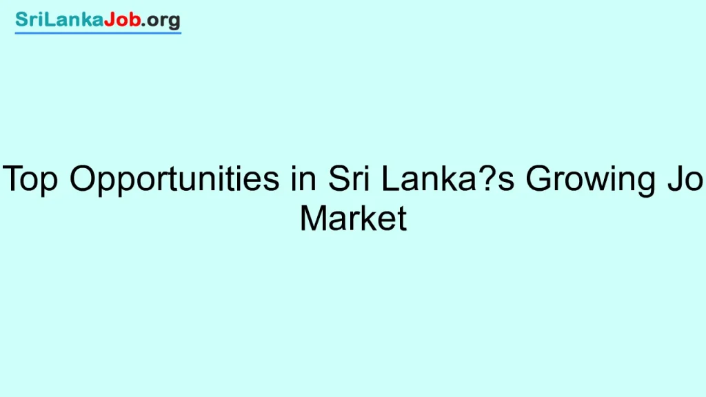 Top Opportunities in Sri Lanka’s Growing Job Market