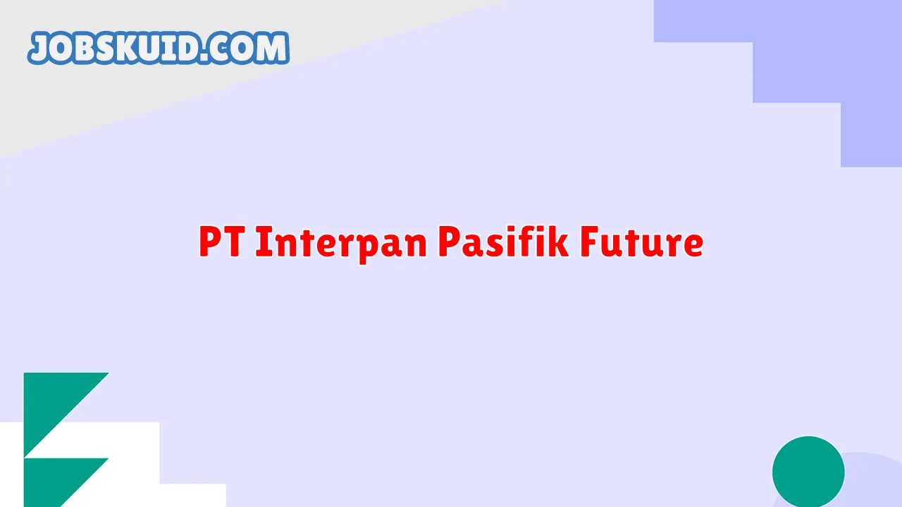 PT Interpan Pasifik Future