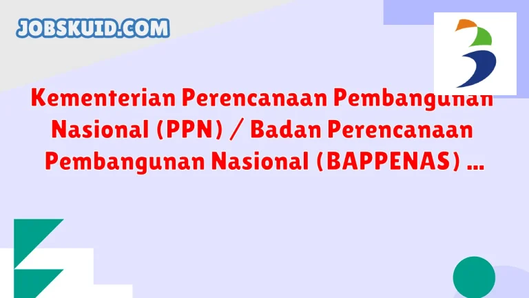 Kementerian Perencanaan Pembangunan Nasional (PPN) / Badan Perencanaan Pembangunan Nasional (BAPPENAS)