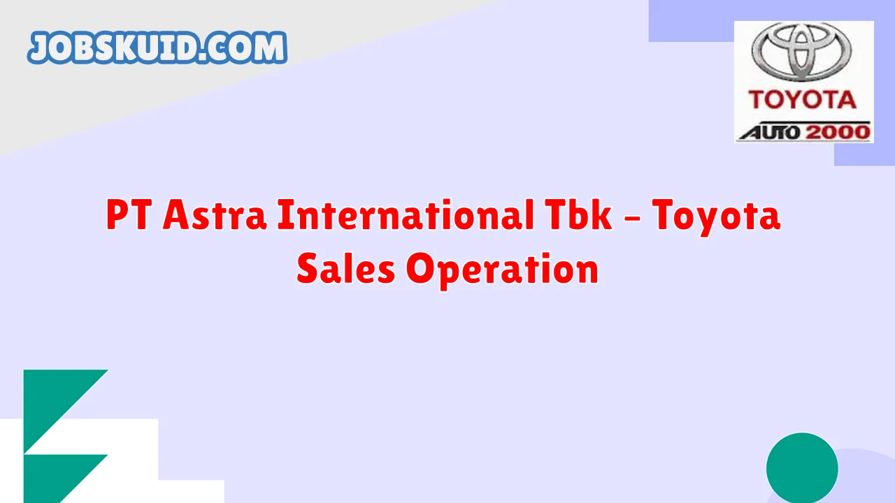 PT Astra International Tbk – Toyota Sales Operation