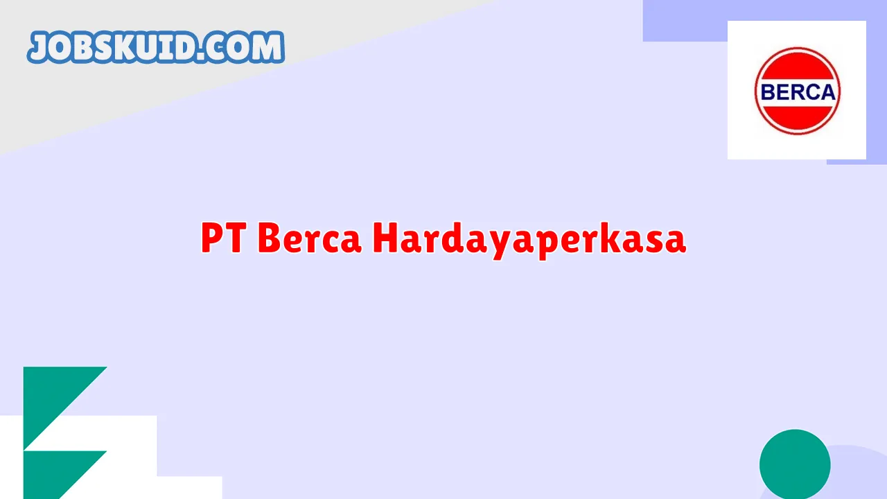 PT Berca Hardayaperkasa