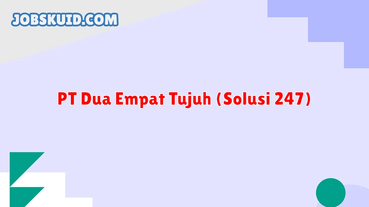 PT Dua Empat Tujuh (Solusi 247)