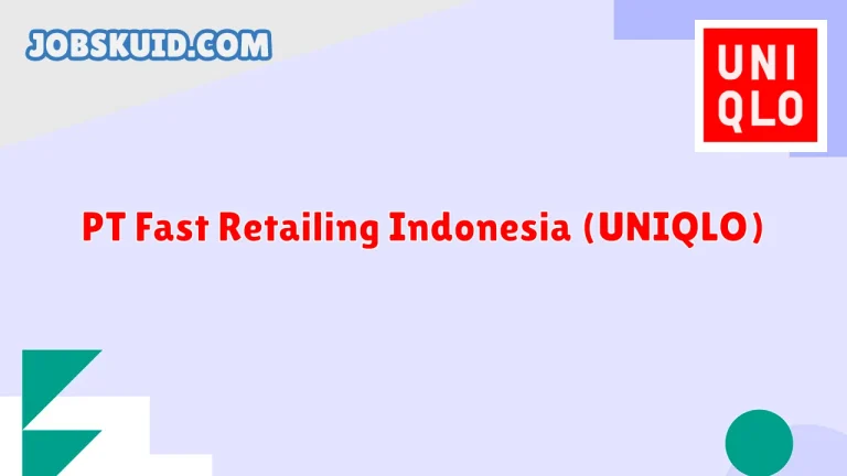 PT Fast Retailing Indonesia (UNIQLO)