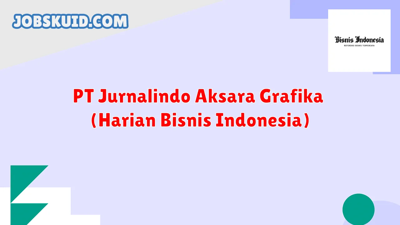 PT Jurnalindo Aksara Grafika (Harian Bisnis Indonesia)