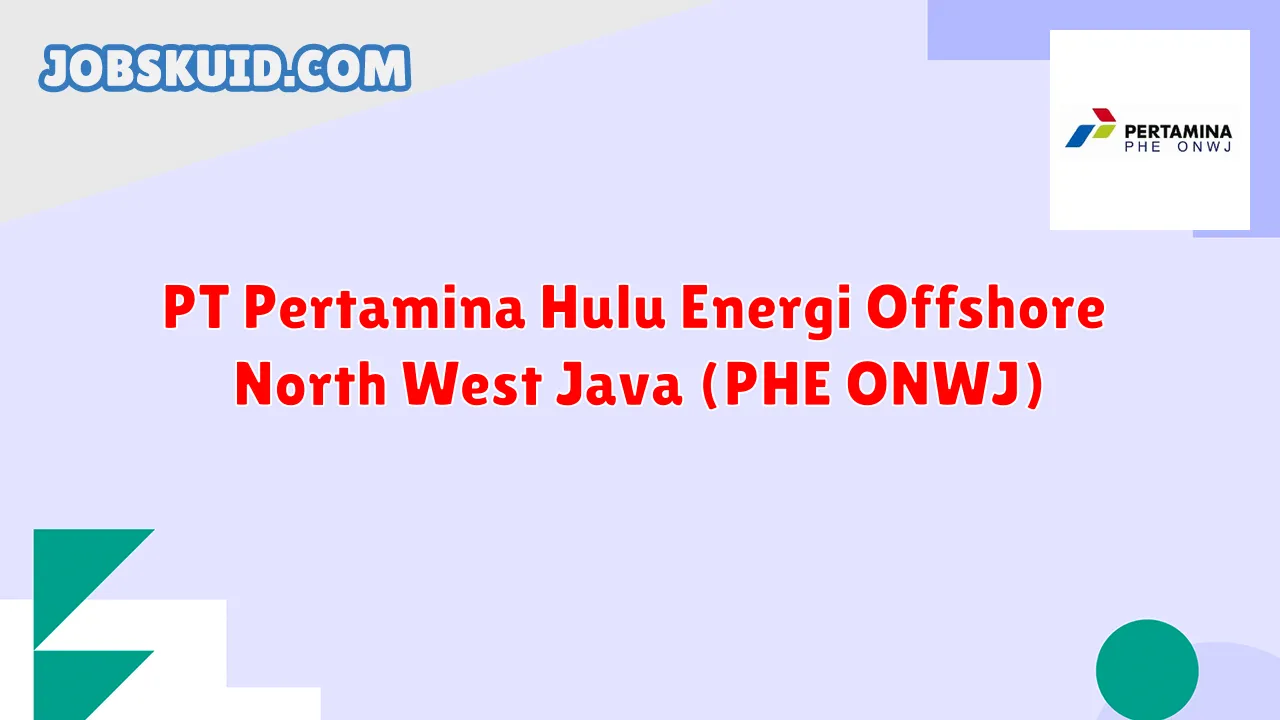 PT Pertamina Hulu Energi Offshore North West Java (PHE ONWJ)