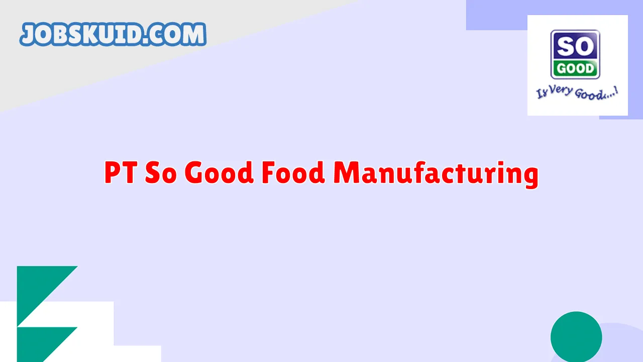 PT So Good Food Manufacturing